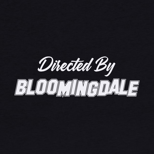 Directed By BLOOMINGDALE, BLOOMINGDALE NAME by Judyznkp Creative